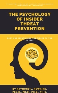  Raymond L. Newkirk, Psy.D., Ph - The Psychology of Insider Threat Prevention Part 1:  Identifying the Pieces to the Puzzle - The Psychology of Insider Threat Prevention, #1.