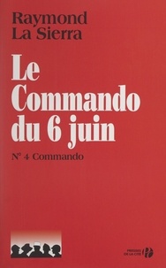 Raymond La Sierra et Maurice Chauvet - Le commando du 6 juin - Document.