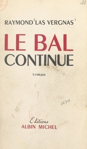 Raymond Las Vergnas - Le bal continue.