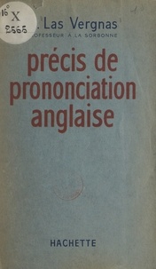 Raymond Las Vergnas - Précis de prononciation anglaise.