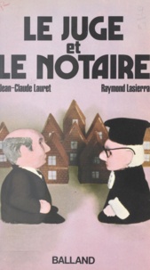 Raymond Lasierra et Jean-Claude Lauret - Le juge et le notaire.
