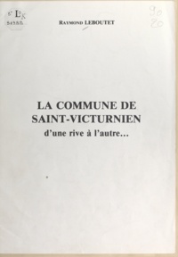 Raymond Leboutet et Maurice Robert - La commune de Saint-Victurnien - D'une rive à l'autre....