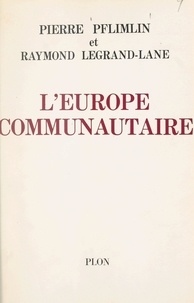 Raymond Legrand-Lane et Pierre Pflimlin - L'Europe communautaire.