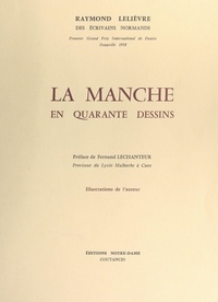Raymond Lelièvre et Fernand Lechanteur - La Manche en quarante dessins.