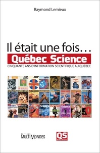 Raymond Lemieux - Il était une fois... Québec Science.