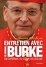Raymond Leo Burke et Guiilaume d' Alançon - Un cardinal au coeur de l'Eglise - Entretiens.