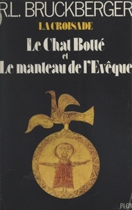 Raymond-Léopold Bruckberger - La croisade (1). Le chat botté et le manteau de l'évêque.