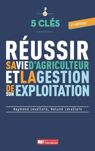 Raymond Levallois et Roland Levallois - Réussir sa vie d'agriculteur et la gestion de son exploitation.