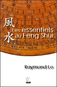 Raymond Lo - Les essentiels du Feng Shui.