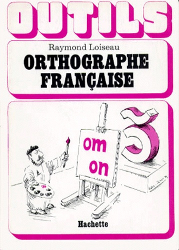 Raymond Loiseau - Orthographe française.