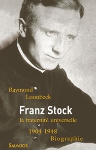 Raymond Loonbeek - Franz Stock (1904-1948) - La fraternité universelle.