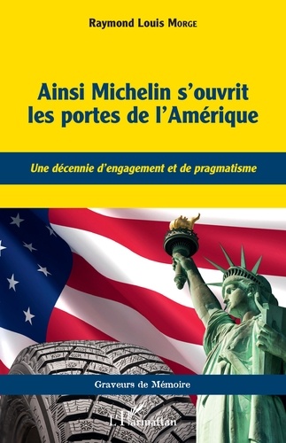 Ainsi Michelin s'ouvrit les portes de l'Amérique. Une décennie d'engagement et de pragmatisme