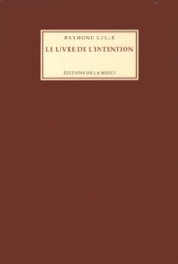 Raymond Lulle - Le Livre de l'intention.