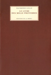 Raymond Lulle - Le livre des mille proverbes.