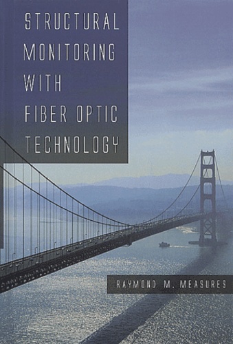 Raymond-M Measures - Structural Monitoring With Fiber Optic Technology.