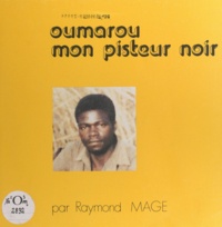 Raymond Mage et Jean Dubusse - Oumarou mon pisteur noir.
