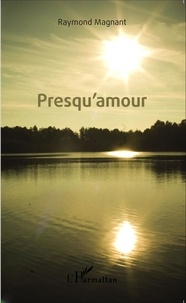 Raymond Magnant - Presqu'amour.