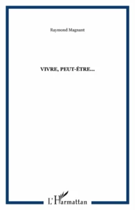 Vivre, peut-être...