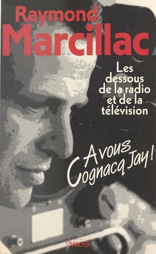 A Vous Cognacq-Jay : Les Dessous De La Radio Et De La Television