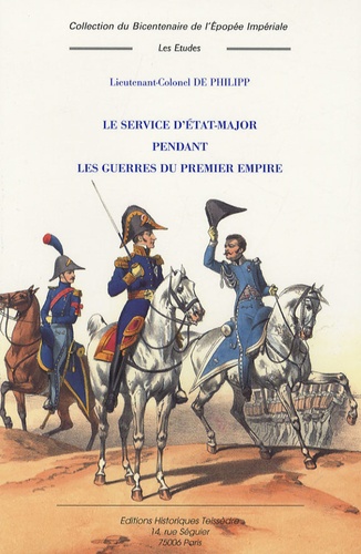 Raymond-Marie-Alphonse de Philip - Le sercice d'état-major pendant les guerres du Premier Empire.