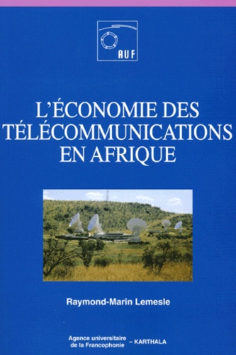 Raymond-Marin Lemesle - L'Economie Des Telecommunications En Afrique.
