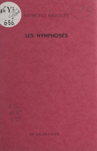Raymond Marquès - Les nymphoses.