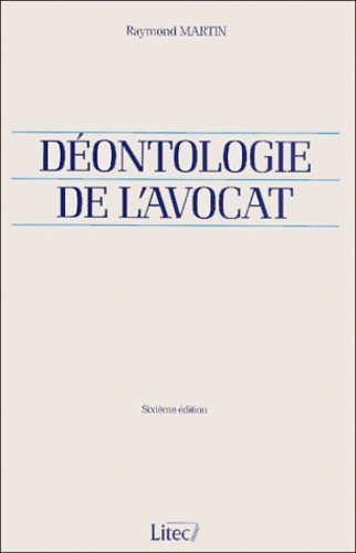 Raymond Martin - Deontologie De L'Avocat. 6eme Edition.