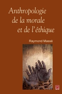 Raymond Massé - Anthropologie de la morale et de l'éthique.