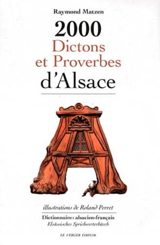 Raymond Matzen - 2000 dictons et proverbes d'Alsace - Dictionnaire alsacien-français.