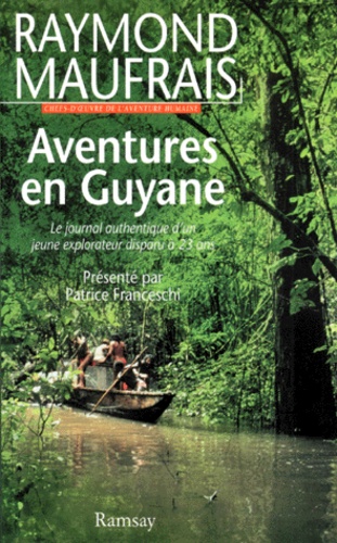 Raymond Maufrais - Aventures en Guyane.
