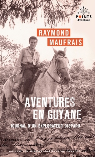 Aventures en Guyane. Journal d'un explorateur disparu