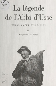 Raymond Molières - La légende de l'Abbi d'Ussé : entre mythe et réalité.