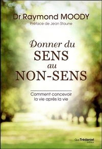 Donner du sens au non-sens - Comment concevoir la vie après la vie.pdf