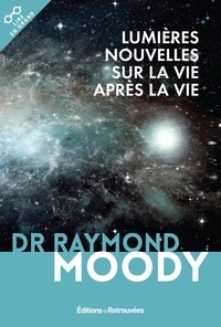 Ebook téléchargement gratuit txt Lumières nouvelles sur la vie après la vie CHM iBook DJVU en francais par Raymond Moody