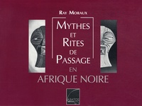 Raymond Moraux - Mythes et rites de passage en Afrique noire.