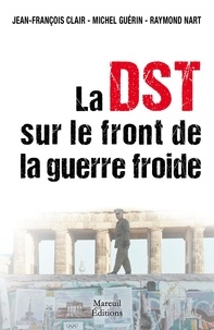 Télécharger un livre gratuitement DST vs KGB, l'action du contre-espionnage français pendant la Guerre froide