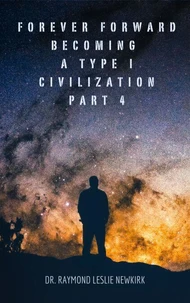 Forever Forward Becoming A Type I Civilization Part 4