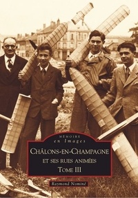 Raymond Nominé - Châlons-en-Champagne et ses rues animées - Tome 3.