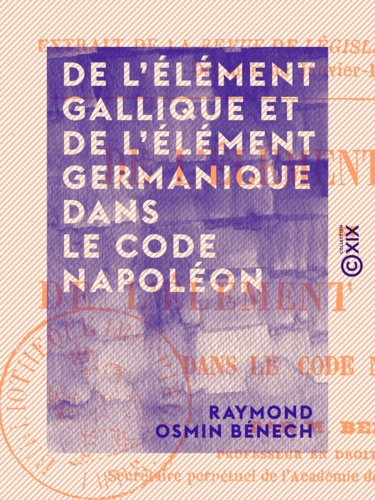 De l'élément gallique et de l'élément germanique dans le Code Napoléon