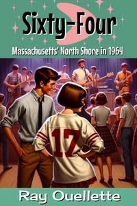 Sixty-Four:  Massachusetts' North Shore in 1964