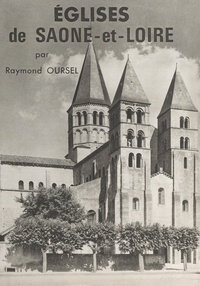 Raymond Oursel et  Collectif - Églises de Saône-et-Loire.