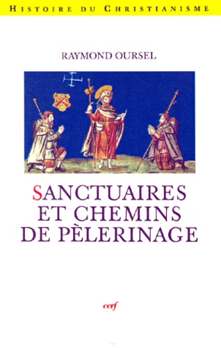 Raymond Oursel - Sanctuaires et chemins de pèlerinage.
