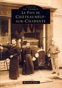 Raymond Paillot - Le pays de Châteauneuf-sur-Charente.