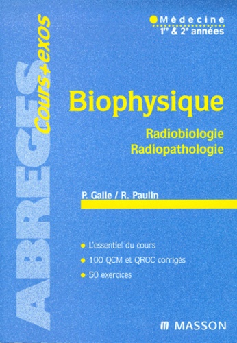Raymond Paulin et Pierre Galle - Biophysique. Radiobiologie, Radiopathologie, 3eme Edition.