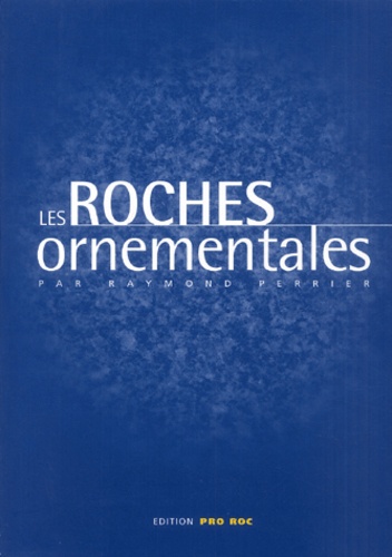 Raymond Perrier - Les roches ornementales.