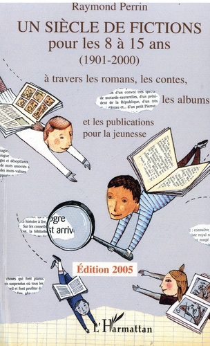 Un siècle de fictions pour les 8 à 15 ans (1901-2000) à travers les romans, les contes, les albums et les publications pour la jeunesse