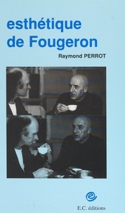 Raymond Perrot - Esthétique de Fougeron.