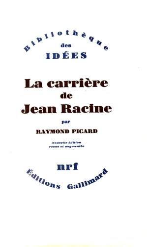 Raymond Picard - La carrière de Jean Racine.