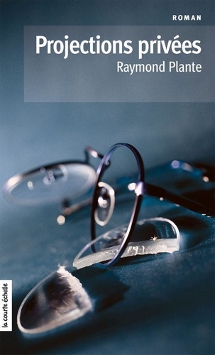 Raymond Plante - Projections privées.