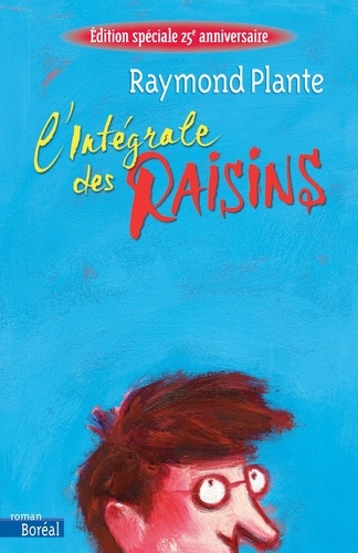 Raymond Plante - Raisins  : L'intégrale des Raisins.